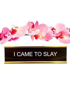 I Came To Slay Gold Desk Nameplate Decor